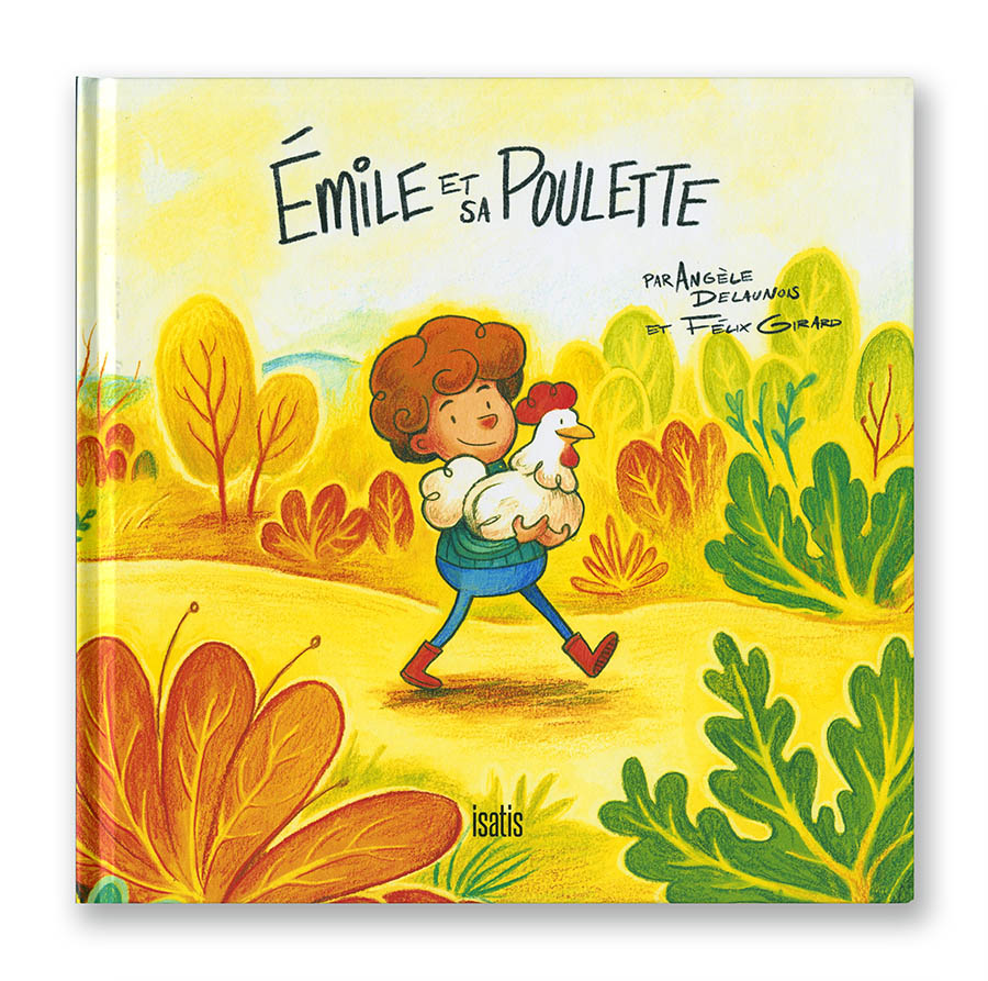 Émile et sa poulette, livre jeunesse per Angèle Delaunois et illustré par Félix Girard